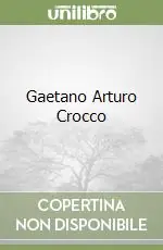 Esclusivo Gaetano Arturo Crocco