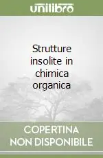 Offerta Strutture insolite in chimica organica