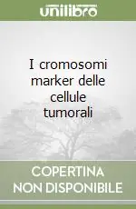 I cromosomi marker delle cellule tumorali Occasione
