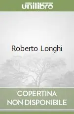 Roberto Longhi Ordina Subito