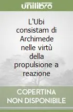 L‘Ubi consistam di Archimede nelle virtù della propulsione a reazione Compra Adesso