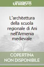 L‘architettura della scuola regionale di Ani nell‘Armenia medievale Scelto Dai Clienti