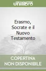 Erasmo, Socrate e il Nuovo Testamento Esclusivo