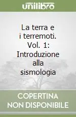 Pagamento Sicuro La terra e i terremoti. Vol. 1 Introduzione alla sismologia