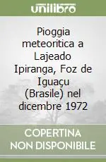Offerta Pioggia meteoritica a Lajeado Ipiranga, Foz de Iguaçu (Brasile) nel dicembre 1972