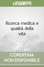 Ultime Pezzi Ricerca medica e qualità della vita
