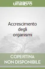 Accrescimento degli organismi Offerta Limitata
