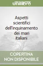 Prezzo Conveniente Aspetti scientifici dell‘inquinamento dei mari italiani