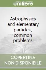 Astrophysics and elementary particles, common problems Ultima Occasione