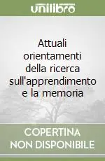 Attuali orientamenti della ricerca sull‘apprendimento e la memoria Subito Disponibile
