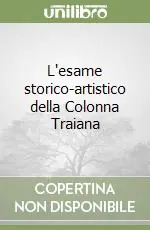 L‘esame storico-artistico della Colonna Traiana Compra Online