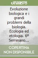 Pagamento Sicuro Evoluzione biologica e i grandi problemi della biologia. Ecologia ed etologia. 6º Seminario (Roma, 22-24 febbraio 1979)