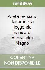 Poeta persiano Nizami e la leggenda iranica di Alessandro Magno Ultima Occasione