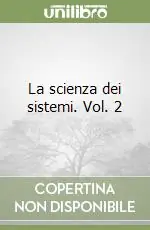Economico La scienza dei sistemi. Vol. 2