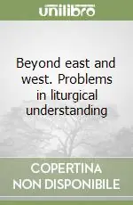 Affare Beyond east and west. Problems in liturgical understanding