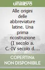 Alle origini delle abbreviature latine. Una prima ricostruzione (I secolo a. C.-IV secolo d. C.) Offerta