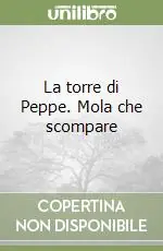 La torre di Peppe. Mola che scompare Must-Have