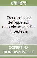 Traumatologia dell‘apparato muscolo-scheletrico in pediatria Economico