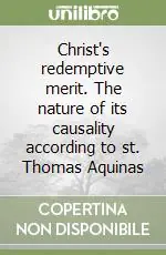 Miglior Prezzo Christ‘s redemptive merit. The nature of its causality according to st. Thomas Aquinas