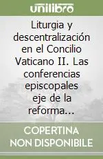 Prezzo Conveniente Liturgia y descentralización en el Concilio Vaticano II. Las conferencias episcopales eje de la reforma litúrgica conciliar