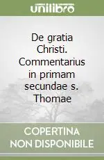 Spedizione Espresso De gratia Christi. Commentarius in primam secundae s. Thomae