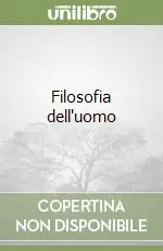 Filosofia dell‘uomo Ultime Pezzi