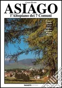 Asiago. L‘altopiano dei sette comuni Nuova Collezione