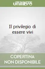 Il privilegio di essere vivi Prezzo Scontato
