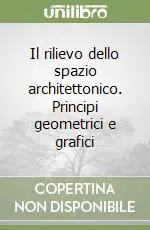 Must-Have Il rilievo dello spazio architettonico. Principi geometrici e grafici