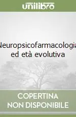 Neuropsicofarmacologia ed età evolutiva Di Tendenza