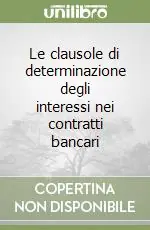 Le clausole di determinazione degli interessi nei contratti bancari Prezzo Basso