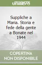 Compra Oggi Stesso Suppliche a Maria. Storia e fede della gente a Bonate nel 1944