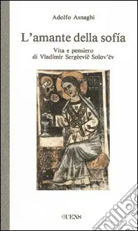 Esclusivo L‘amante della sofia. Vita e pensiero di Vladimir Sergeevic Solov‘ev