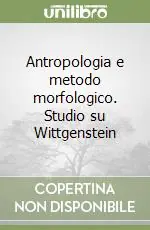 Prezzo Di Fabbrica Antropologia e metodo morfologico. Studio su Wittgenstein