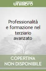Ultime Pezzi Professionalità e formazione nel terziario avanzato