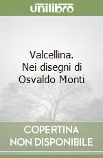 Valcellina. Nei disegni di Osvaldo Monti Economico