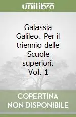 Galassia Galileo. Per il triennio delle Scuole superiori. Vol. 1 Scelto Dai Clienti