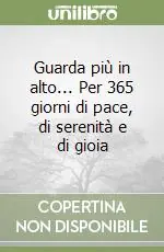 Guarda più in alto... Per 365 giorni di pace, di serenità e di gioia Ultime Pezzi