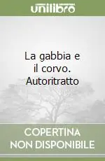 La gabbia e il corvo. Autoritratto Di Tendenza