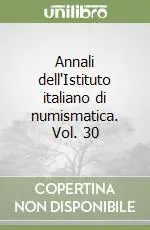 Quantità Limitata Annali dell‘Istituto italiano di numismatica. Vol. 30