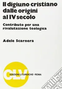 Il digiuno cristiano dalle origini al IV secolo. Contributo per una rivalutazione teologica Miglior Prezzo