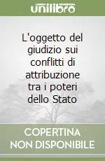 L‘oggetto del giudizio sui conflitti di attribuzione tra i poteri dello Stato Super Prezzo