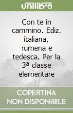 Prezzo Conveniente Con te in cammino. Ediz. italiana, rumena e tedesca. Per la 3ª classe elementare