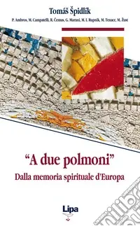 «A due polmoni». Dalla memoria spirituale d‘Europa Acquista Ora