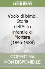 Pagamento Sicuro Vocío di bimbi. Storia dell‘Asilo infantile di Mortara (1846-1988)