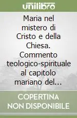 Spedito Oggi Maria nel mistero di Cristo e della Chiesa. Commento teologico-spirituale al capitolo mariano del Concilio Vaticano II