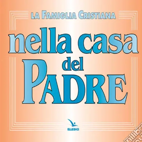 La famiglia cristiana nella casa del Padre. Repertorio di canti per la liturgia. Con melodie e accompagnamento ritmico Affare