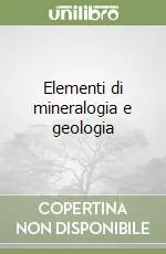 Elementi di mineralogia e geologia Reso Gratuito