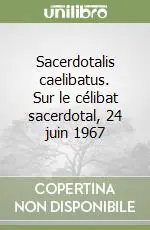 Novità Sacerdotalis caelibatus. Sur le célibat sacerdotal, 24 juin 1967