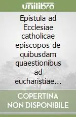 Compra Adesso Epistula ad Ecclesiae catholicae episcopos de quibusdam quaestionibus ad eucharistiae ministrum spectantibus